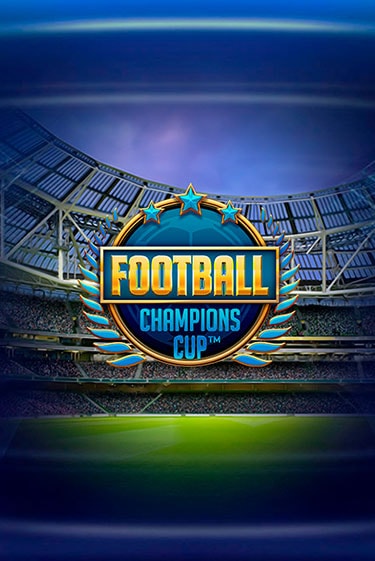 Демо игра Football: Champions Cup™ от NetEnt Deluxe | Casino X BY